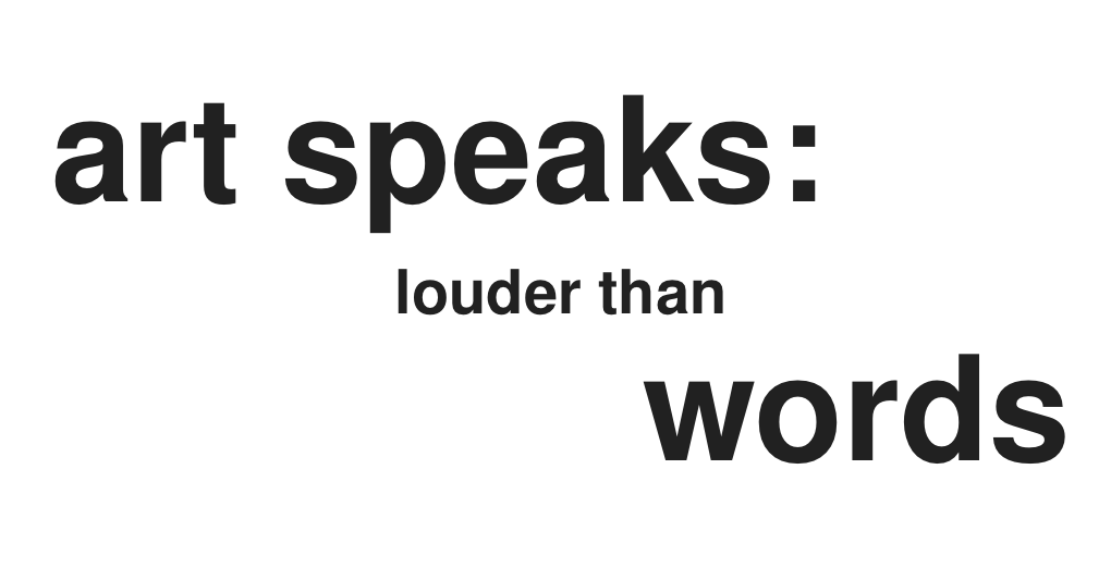 Art Speaks: Louder than Words